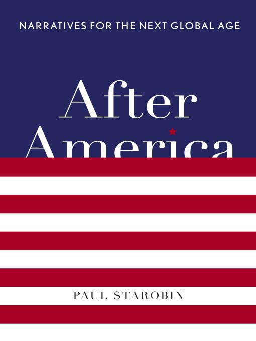 Title details for After America by Paul Starobin - Available